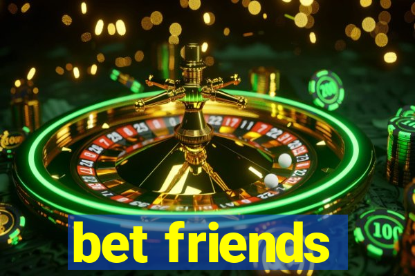 bet friends